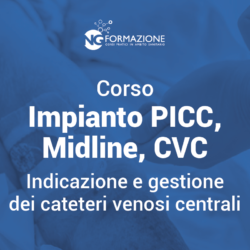 Corso Impianto PICC, Midline, CVC