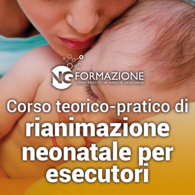 Corso teorico-pratico di Rianimazione Neonatale per Esecutori